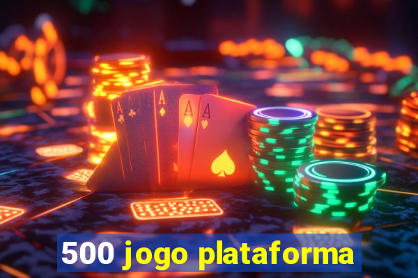 500 jogo plataforma